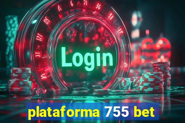 plataforma 755 bet